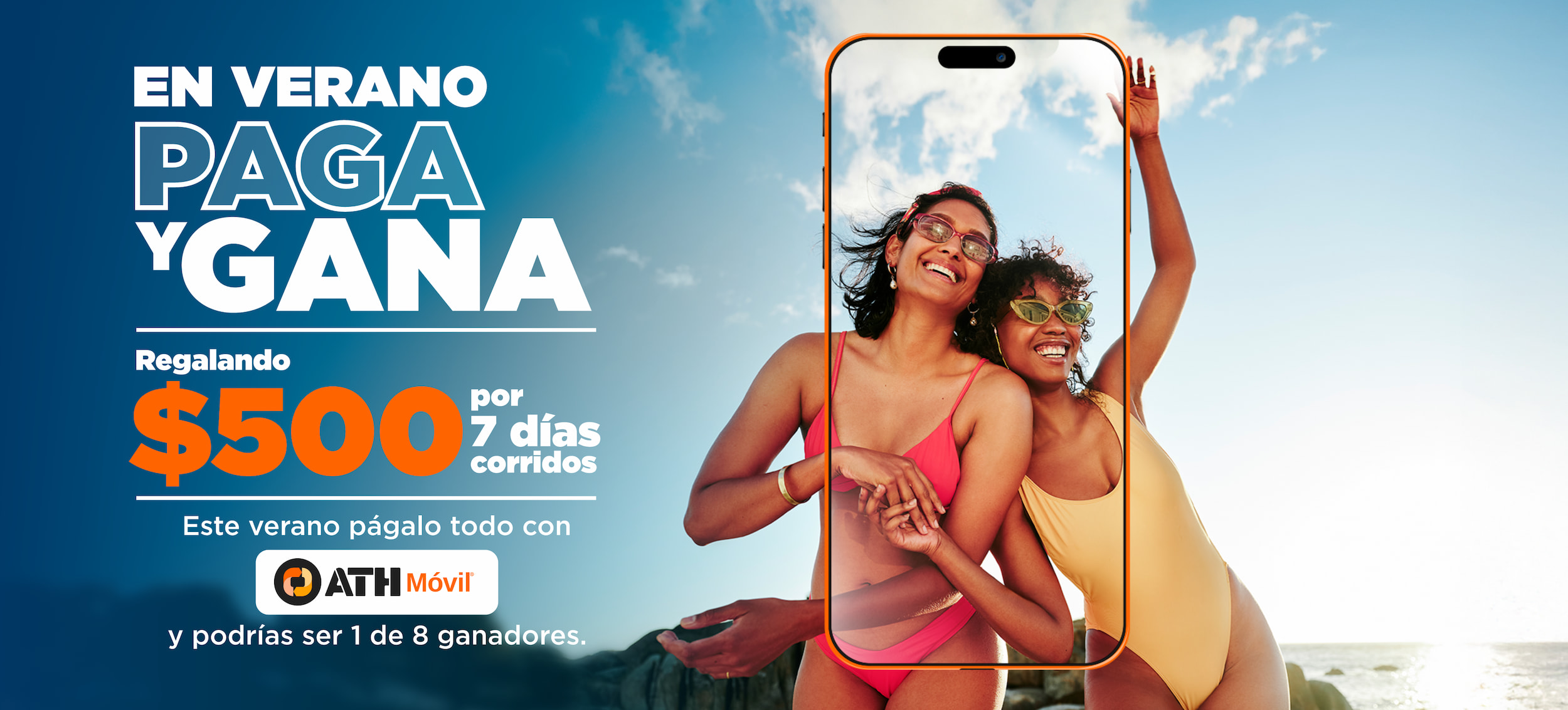 En Verano Paga y Gana. Regalando $500 por 7 días corridos. Este verano págalo todo con. ATH Móvil y podrías ser 1 de 8 ganadores